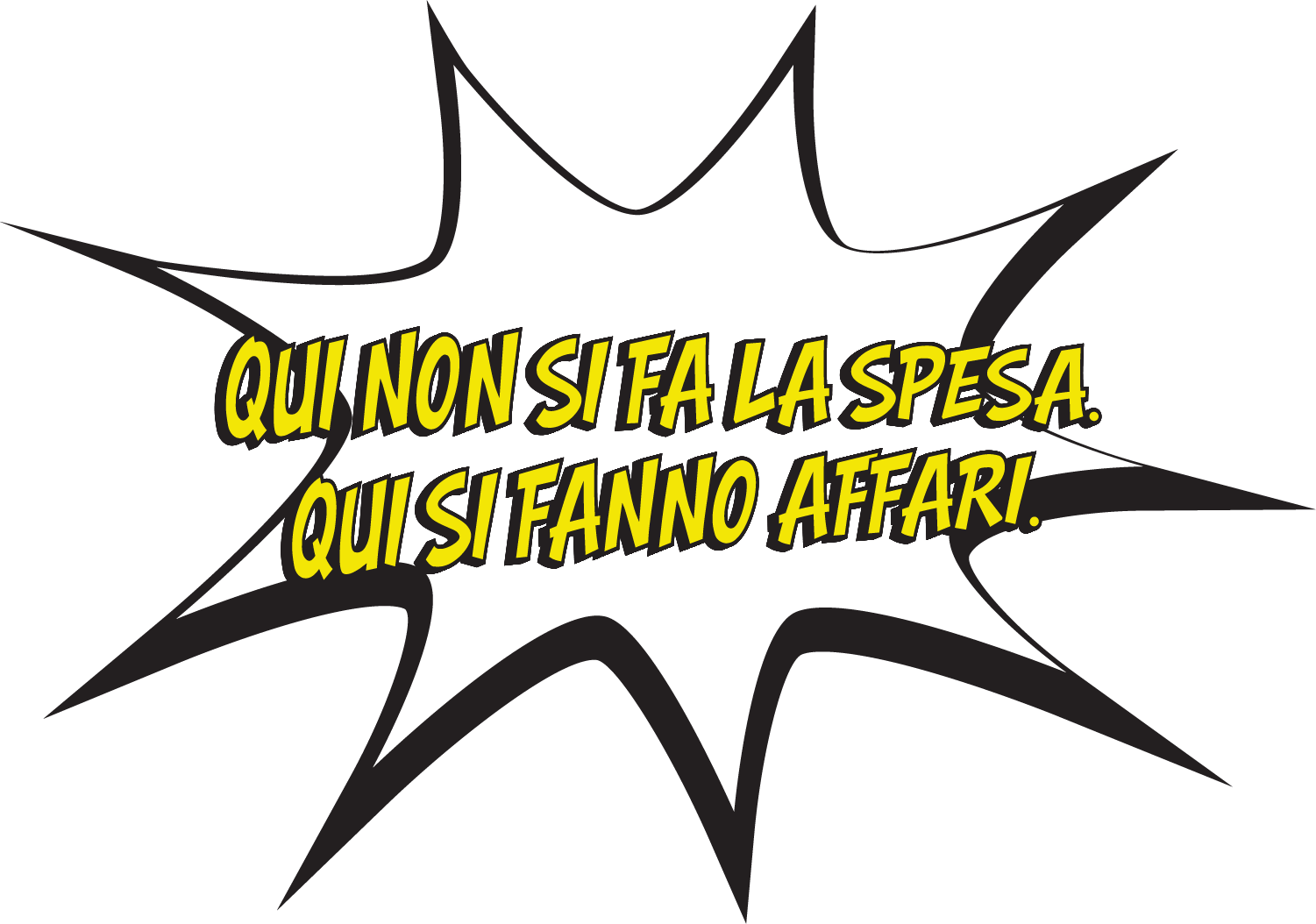 Elemento grafico "qui non si fa la spesa, si fanno affari"